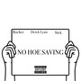 No Hoe Saving (feat. Derek Lynn & Slick) [Explicit]