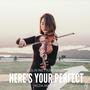 Here's Your Perfect (Violin Cover)