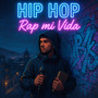 Hip Hop, Rap Mi Vida