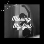 Missing My Girl (Explicit)