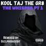 The Whisper, Pt. 1 (feat. Kool Taj The GR8) [guzlproducedit Remix] [Explicit]