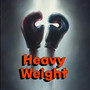 Heavy Weight (Explicit)