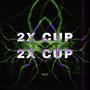 2X CUP (Explicit)