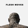 Flesh Moves