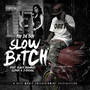 Slow B**ch (feat. Black Monroe, A2thak & J-Diggs)