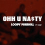 Ohh U Nasty (feat. Chef) [Explicit]