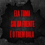 Ela Toma - Sai da Frente É o Trem Bala