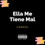 Ella Me Tiene Mal (Explicit)