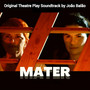 Mater (Original Theatre Play Soundtrack )