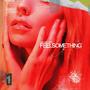 Feel Something