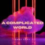 A Complicated World