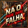 Não Pode Dar Falha (Explicit)