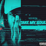 Take My Soul (Explicit)