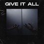 Give It All