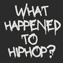 What Happened to Hiphop? (Explicit)