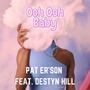 Ooh Ooh Baby (feat. Destyn Hill)