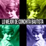 Lo Mejor de Conchita Bautista