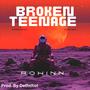 BROKEN TEENAGE (Explicit)