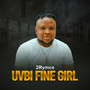 Uvbi Fine Girl