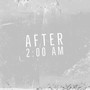 After 2 Am (Explicit)