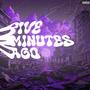 Five minutes ago (feat. Tndor) [Explicit]