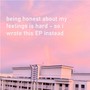 Being Honest About My Feelings Is Hard—So I Wrote This EP Instead