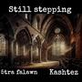 Still Stepping (feat. Kashtez) [Explicit]