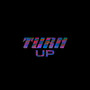 Turn Up (Explicit)