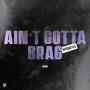 Ain't Gotta Brag (Explicit)