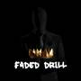 FADED DRILL (Explicit)