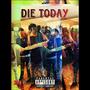 Die Today (Explicit)