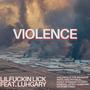 Violence (feat. Luhgary) [Explicit]