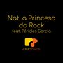 Nat, a Princesa do Rock