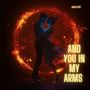 And You In My Arms
