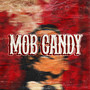 Mob Candy 2025 (Explicit)