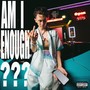 AM I ENOUGH? (Explicit)