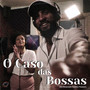 O Caso das Bossas