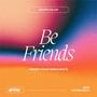 Be Friends (Explicit)