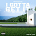 I Gotta Get It (Explicit)