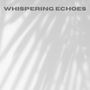 Whispering Echoes