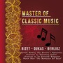 Master of Classic Music, Bizet - Dukas - Berlioz, 