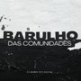 BARULHO DAS COMUNIDADES (Explicit)