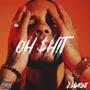 Oh $h!t (Explicit)