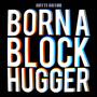 Born a Block Hugga (Explicit)