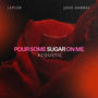 Pour Some Sugar On Me (Acoustic) (feat. Josh Gabbay)