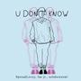 udontknow (feat. SpreadLovey & solukewarm!)