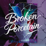 Broken Porcelain