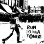 Run Outta Town