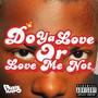 Do Ya Love Or Love Me Not