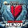 She Loves Me She Loves Me Not (Explicit)